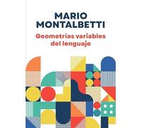 Geometrías variables del lenguaje / Mario Montalbetti.