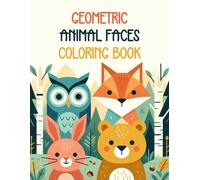 Geometric Animal Faces Coloring Book: Geometric Animal Head Coloring Book, Unique Geometric Animals Book Kids, Low Poly Animal Coloring Book Kids, ... For Boys And Girls (Geometric Coloring Books)