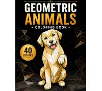 Geometric Animals Coloring Book for Adults: 40 Designs, Low-Poly Animal Line Art Workbook for Relaxation and Creativity