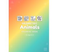 Geometric Animals Coloring Book: Fun Geometric Shapes for Kids Ages 8-12