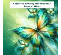 Geometric Butterfly Mandalas Vol.3: Dance of Wings