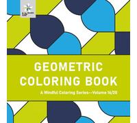 GEOMETRIC COLORING BOOK A Mindful Coloring Series--Volume 16/20 (Geometric Foundations: A Mindful Coloring Series)