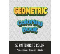 GEOMETRIC COLORING BOOK. ACTIVATE YOUR MIND.: 50 Patterns to Color. (Colors)