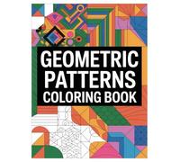 Geometric Coloring Book for All Ages: 100 Patterns for Stress Relief: An Adult and Teen Activity Book with Abstract Shapes and Lines for Mindfulness and Relaxation