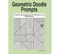 Geometric Doodle Prompts: Creative Drawing Ideas for Relaxation and Mindfulness