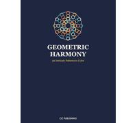 Geometric Harmony: Adult Coloring Book - 50 Intricate Patterns