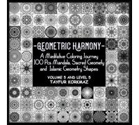 Geometric Harmony: Meditative Coloring Journey: 100 Pcs Mandala, Sacred Geomety and Islamic Geometry Shapes