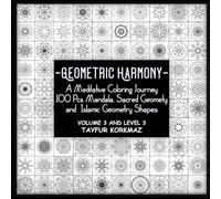 Geometric Harmony: Meditative Coloring Journey:: 100 Pcs Mandala, Sacred Geomety and Islamic Geometry Shapes