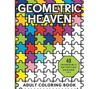Geometric Heaven: Relaxing and Stress Relieving Adult Coloring Book of Mindful Geometric Patterns (Heavenly Patterns)