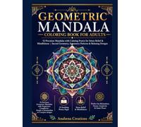 Geometric Mandala Coloring Book for Adults: 52 Precision Mandalas with Calming Poetry for Stress Relief & Mindfulness | Sacred Geometry, Symmetry Patterns & Relaxing Designs