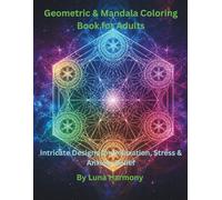 Geometric & Mandala Coloring Book for Adults: Intricate Designs for Relaxation, Stress & Anxiety Relief