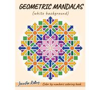GEOMETRIC MANDALAS: Color by numbers coloring book (white background)