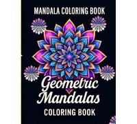 GEOMETRIC MANDALAS COLORING BOOK, MANDALA COLORING BOOK: 75+ Intricate Designs for Stress Relief and Relaxation, Featuring Symmetrical and ... Geometrical Patterns for Adults Coloring.
