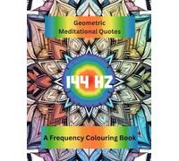 Geometric Meditational Quotes 144Hz Frequency Mandala Colouring Book