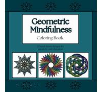 Geometric Mindfulness Coloring Book: 27 hand-drawn designs for creativity and relaxation