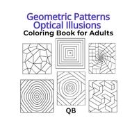 Geometric Optical Illusions Coloring Book for Adults: Stress-Relief Geometric Designs & Optical Effects for Adults