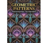 GEOMETRIC PATTERNS: An Adult Coloring Book with 53 Mesmerizing Designs for Stress Relief, Focus, and Relaxation | Day & Night Editions (AuraColorLab Mandalas)
