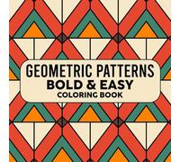 Geometric Patterns Bold & Easy Coloring Book: Basic Coloring pages featuring Satisfying Pattern Designs for Adults Teens and Kids Creativity