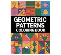 Geometric Patterns Coloring Book: 100 Designs for Kids and Adults Relaxation: An Engaging Mindfulness Activity with Abstract Shapes and Modern Art for All Skill Levels
