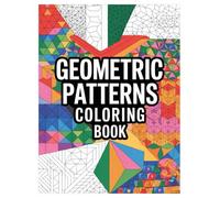Geometric Patterns Coloring Book: 100 Stress Relief Patterns for All Ages: An Engaging Activity Book Featuring Abstract Designs and Shapes for Mindfulness and Creativity