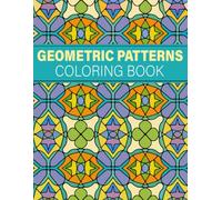 Geometric Patterns Coloring Book: 54 Beautiful Intricate Designs for Stress Relief, Relaxation and Mindfulness | 8.5" x 11" Large Format