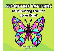 Geometric Patterns Coloring Book for Adults: 50 Bold Geometric Designs for Stress Relief, Mindfulness, and Relaxation
