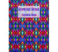 Geometric Patterns Coloring Book for Adults and Teens: Relaxing Abstract Designs for Stress Relief, Mindfulness & Creative Focus | Bold Shapes, ... Art (The Ultimate Coloring Book Collection)
