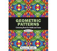 Geometric Patterns Colouring Book for Adults and Teens - Volume 3: 50 Designs for Stress Relief and Relaxation