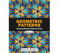 Geometric Patterns Colouring Book for Adults and Teens - Volume 4: 50 Designs for Stress Relief and Relaxation