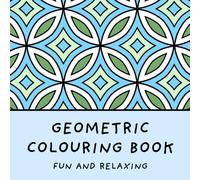 Geometric Patterns Colouring Book (Fun and Relaxing Bold Designs for Adults and Children) (Fun and Relaxing Colouring Books)