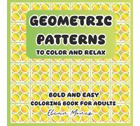 Geometric patterns to color and relax: Coloring book for adults