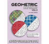 Geometric Patterns Vol. 2 - Adult Coloring Book: Color Your World with Shapes & Symmetry! (Geometric Patterns - Adult Coloring Books)