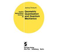 Geometric Quantization and Quantum Mechanics – Applied Mathematical Sciences, 30 – Springer Verlag