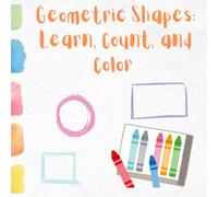 Geometric Shapes: Learn, Count, and Color