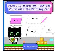 Geometric Shapes to Trace and Color with the Painting Cat: Learn Basic Shapes While Developing Creativity and Fine Motor Skills