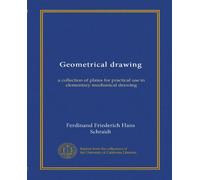 Geometrical drawing: a collection of plates for practical use in elementary mechanical drawing
