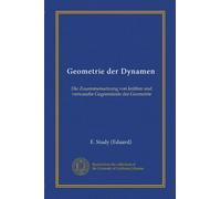 Geometrie der Dynamen: Die Zusammensetzung von kräften und verwandte Gegenstände der Geometrie