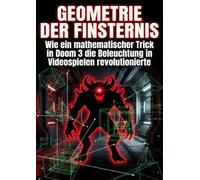 Geometrie der Finsternis: Wie ein mathematischer Trick in Doom 3 die Beleuchtung in Videospielen revolutionierte