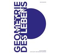GEOMETRIE DES LEBENS: Ein Ratgeber zur Kunst der Selbstführung