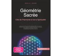 Géométrie Sacrée: Clés de l'Harmonie et de la Spiritualité