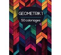 GEOMETRIK 1: Colorie l'univers des formes et des lignes
