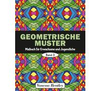 Geometrische Muster Malbuch für Erwachsene und Jugendliche - Band 3: 50 Designs für Stressabbau und Entspannung