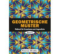 Geometrische Muster Malbuch für Erwachsene und Jugendliche - Band 4: 50 Designs für Stressabbau und Entspannung