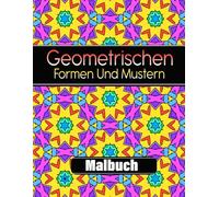 Geometrischen Formen Und Mustern Malbuch: 50 schöne und entspannende geometrische Muster zur Stressbewältigung und Entspannung