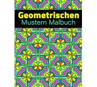 Geometrischen Mustern Malbuch: 40+ Wunderschön Gestaltete Ausmalbilder für Erwachsene - Großes 8,5 x 11 Zoll Format