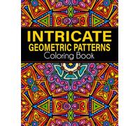 Geometrischen Mustern Malbuch: Für Erwachsene, 50 wunderschöne geometrische Designs zum Entspannen, Abschalten und kreativen Ausmalen