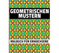 Geometrischen Mustern Malbuch: für Erwachsene, mit 50 einzigartigen und wunderschön detaillierten Design