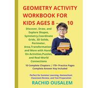 Geometry Activity Workbook for Kids Ages 8-10: Discover, Draw, and Explore Shapes, Symmetry, Grids, 3D Solids, Perimeter, Area, and Transformations with Hands-On Activities