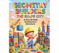 Geometry Builders The Shape City: A 1st Grade Geometry Math Workbook for Kids Ages 5-8: Learn 2D and 3D Shapes, Symmetry, and Basic Fractions