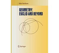 Geometry: Euclid and Beyond (Undergraduate Texts in Mathematics)